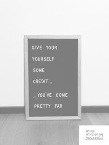 Give yourself some credit you've come pretty far