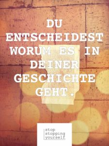 Nur Mut Eigenverantwortung Orientierung Unzufriedenheit Motivation Fokus stopstoppingyourself stop stopping yourself Blog Selbstbestimmung