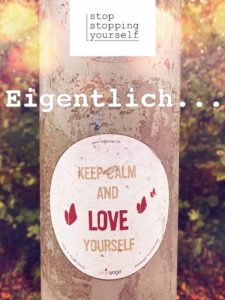eigentlich 2020 das macht man nicht Grenzen setzen Selbstfürsorge Träume stopstoppingyourself stop stopping yourself Blog Selbstbestimmung